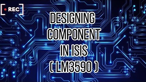 DESIGNING COMPONENT IN ISIS | LM3590 | PROTEUS 8