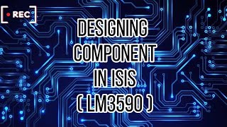 DESIGNING COMPONENT IN ISIS | LM3590 | PROTEUS 8