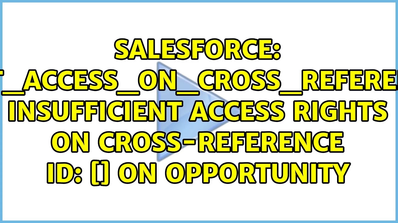 INSUFFICIENT_ACCESS_ON_CROSS_REFERENCE_ENTITY, insufficient access