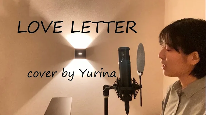 LOVE LETTER /  cover by Yurina