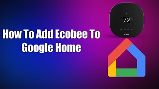 How To Add Ecobee To Google Home