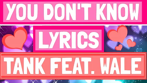 "You Don't Know" Lyrics - Tank feat. Wale