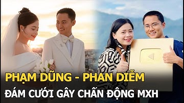 Phạm Dũng - Phan Diễm: Đám cưới gây chấn động MXH