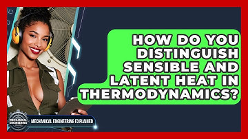 How Do You Distinguish Sensible And Latent Heat In Thermodynamics?