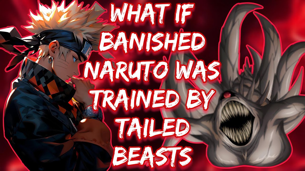 What if banished Naruto was trained by tailed beasts | Special Movie