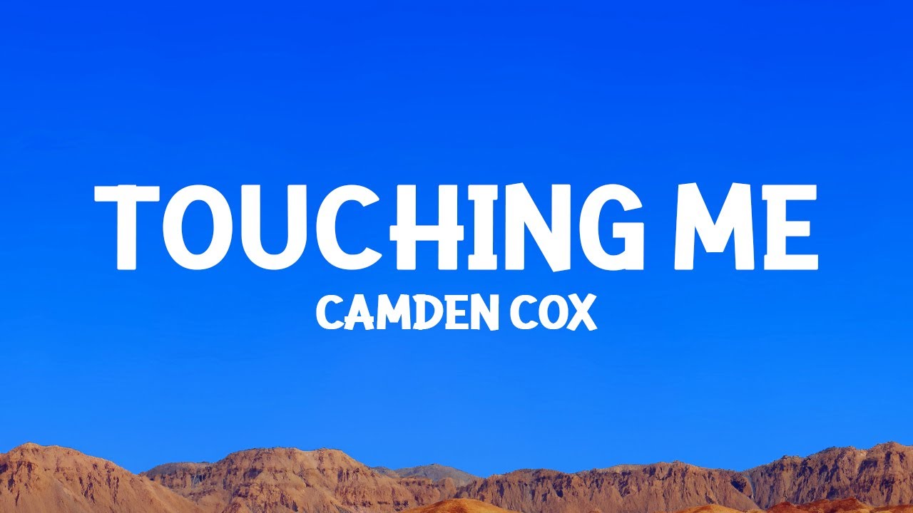 Camden Cox - Touching Me (Lyrics)