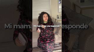 Mi Mamá, Asi Me Responde