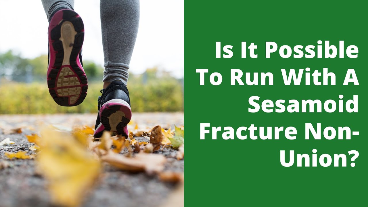 Is It Possible To Run With A Sesamoid Fracture Non-Union?