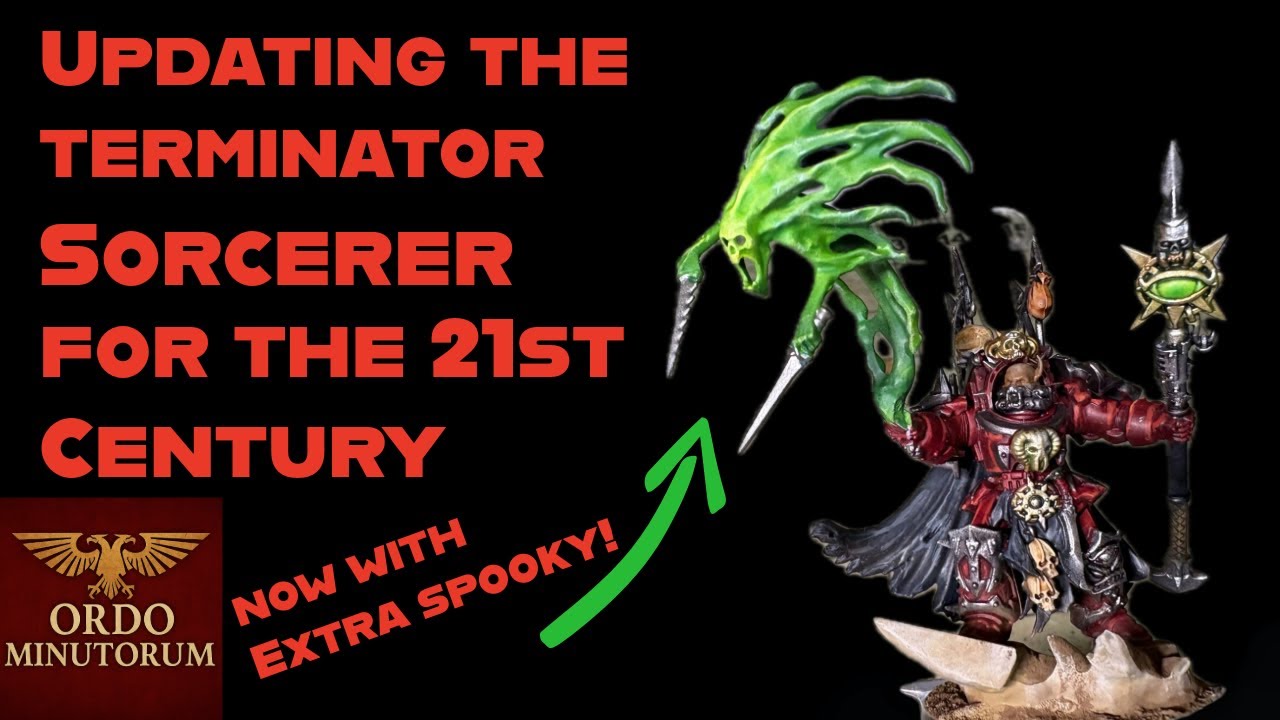 Bringing the Chaos Terminator Sorcerer into the modern age