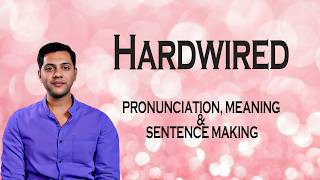 Hardwired - Meaning_&_Pronunciation_Word_World_Audio_Video_Dictionary
