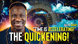 The QUICKENING 👁️ TIME Is SPEEDING Up (What Is It & What Will Happen To You) | Ralph Smart