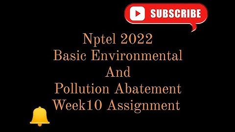 Basic Environmental Engineering and Pollution Abatement week10 Nptel Assignment, #nptel2022 #assi10