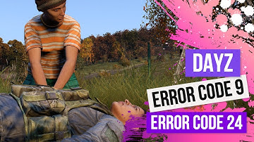 Dayz Servers Down Error Code 9 Error Code 24 XBOX PS4