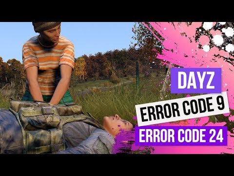 Dayz Servers Down Error Code 9 Error Code 24 XBOX PS4