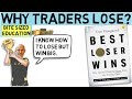 The Best Loser Wins Why Most Traders Lose And How You Can Win