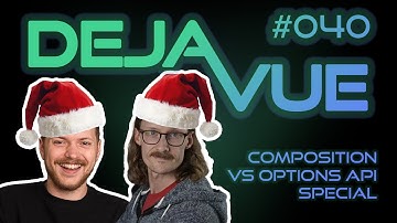 DejaVue #E040  - Composition API vs Options API Special
