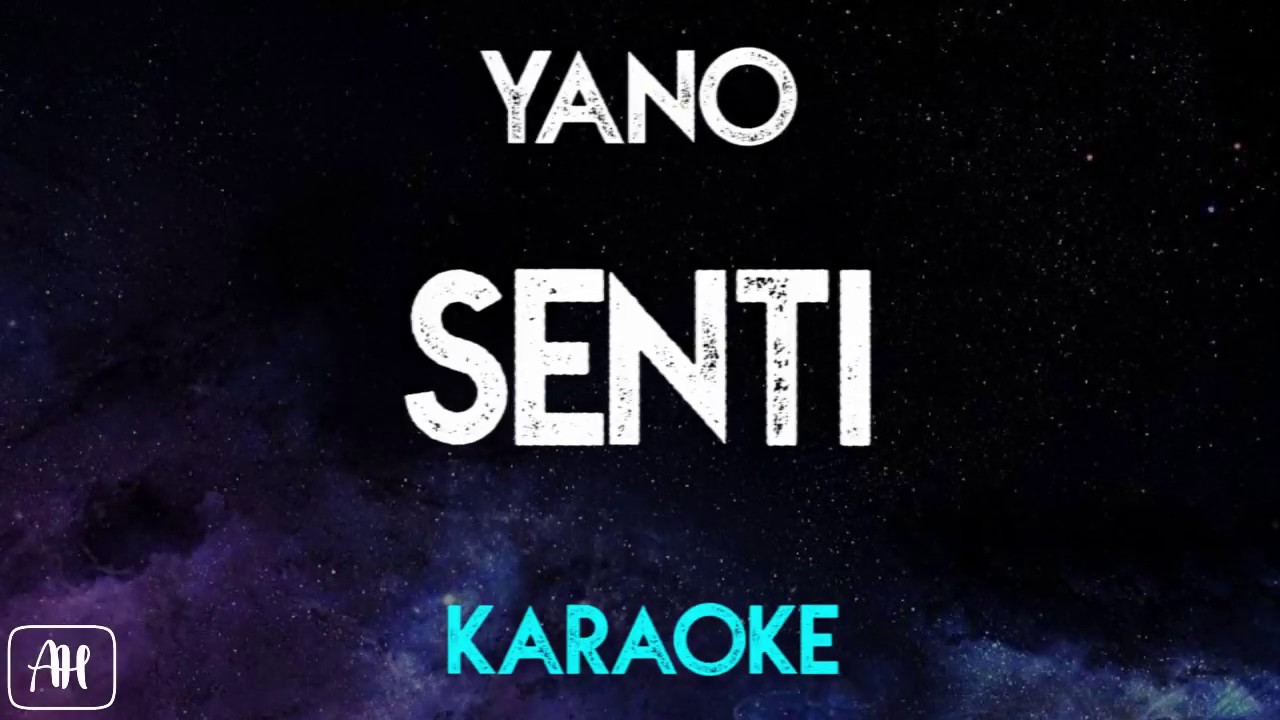 Yano - Senti (Karaoke/Instrumental)