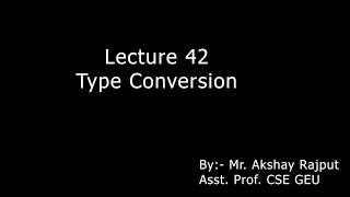Lecture 042 - Type Conversion