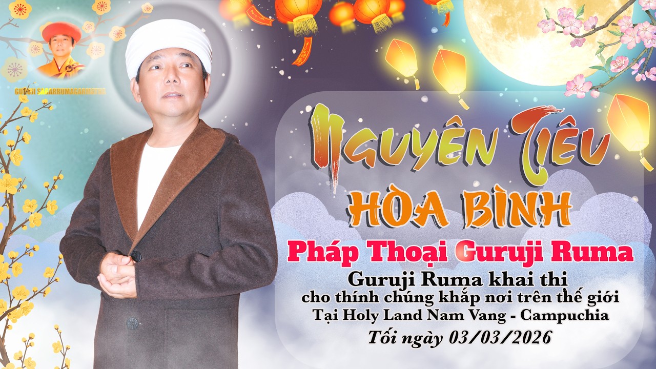 PHÁP THOẠI GURUJI RUMA | Tối ngày 03/03/2026 | Nguyên Tiêu Hoà Bình | Campuchia