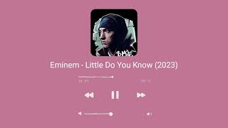 Eminem - Little Do You Know (2023)