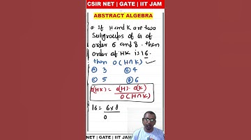 #25 if H and K are two subgroup of G of order 6 and 8 then order of HK is 16 then o(H ∩ K ) is