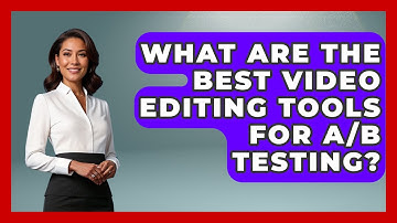 What Are The Best Video Editing Tools For A/B Testing? - Saas Marketing Wizards