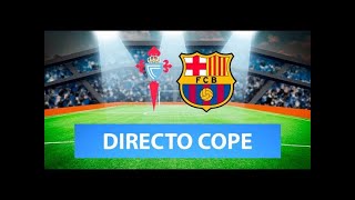 Directo del Celta 3-3 Barcelona en Tiempo de Juego COPE