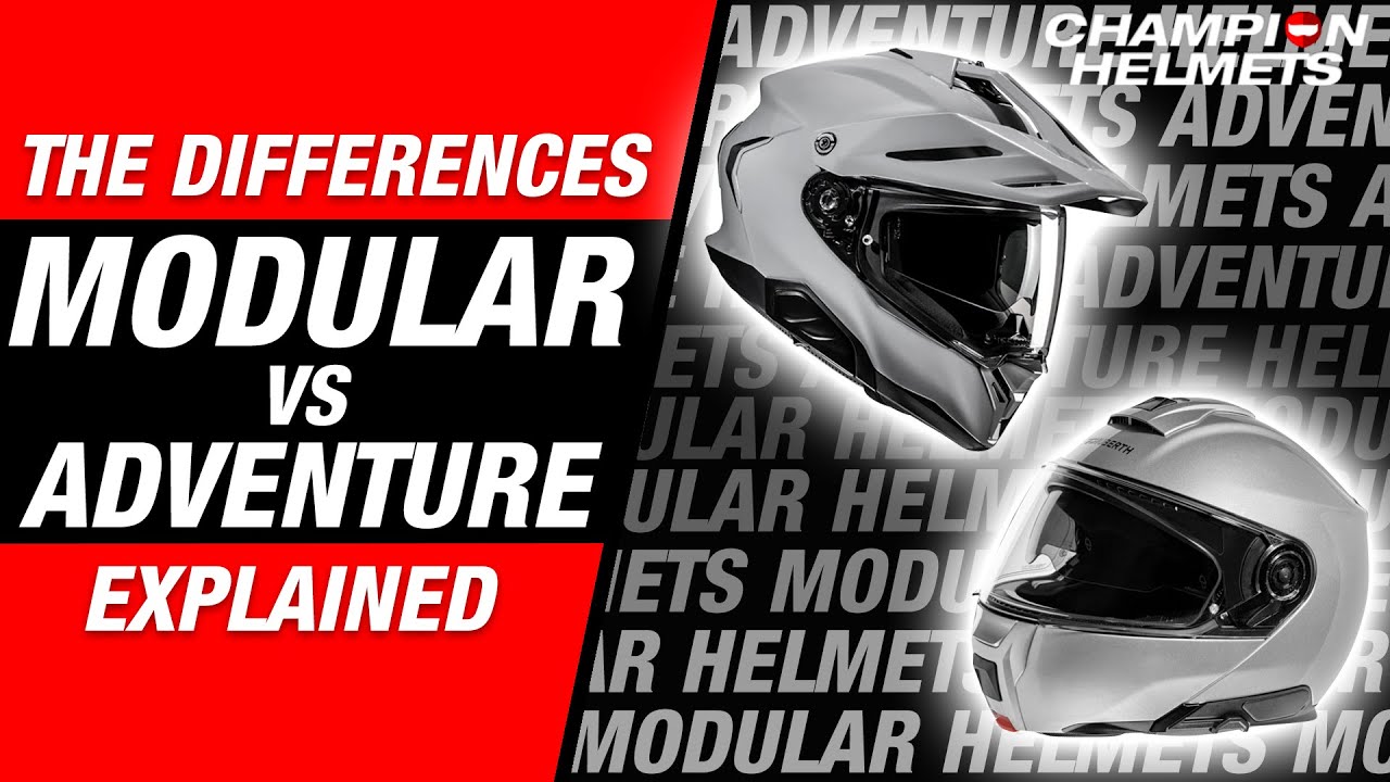 Adventure Helmets VS Modular Helmets.. What Is The Difference - Champion Helmets