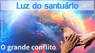 Lição 08: Luz do santuário - O grande conflito |--2024#2#089 --|