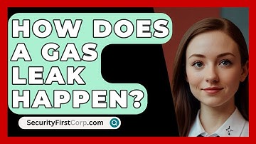 How Does A Gas Leak Happen? - SecurityFirstCorp.com