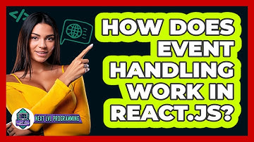 How Does Event Handling Work In React.js? - Next LVL Programming