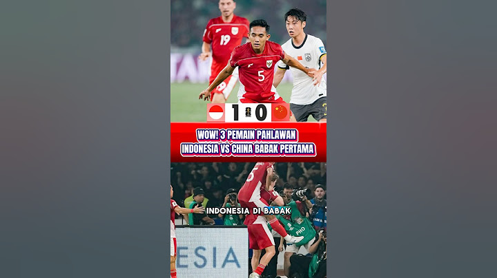 3 PEMAIN TERBAIK TIMNAS INDONESIA VS CHINA DI BABAK PERTAMA QF PIALA DUNIA 2026