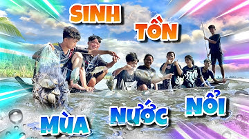 Anh Ba Phai | Thử Thách Sinh Tồn Tay Không Mùa Nước Lũ Cực Vui