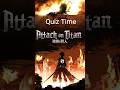 Attack on Titan - Quiz Time - #進撃の巨人 #shingekinokyojin #attackontitan #snkseason4