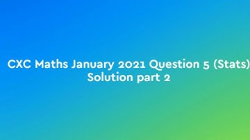 CXC January 2021 Maths Paper 2 Question 5 (Stats)Solution #cxc ##maths #mathematics