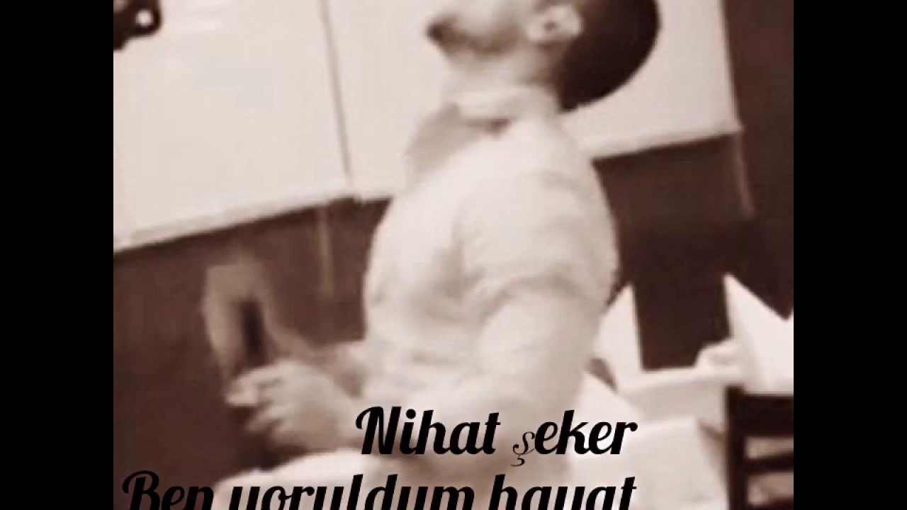 Nihat seker ben yoruldum hayat