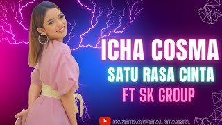 Icha Cosma Satu Rasa Cinta Ft SK Group