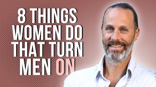 8 Things Women Do That Turn Men On