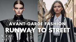 5 Ways To Transform Avant-Garde Fashion From The Runway To An Impressive Street Style