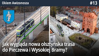 #13 Jak wygląda nowa Olsztyńska trasa Tramwajowa od Wysokiej Bramy do Pieczewa? - Okiem Awizonosza