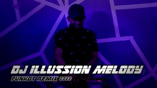 DJ ILLUSSION MELLOW FUNKOT MELODY ASIK BANGET FULL BASS