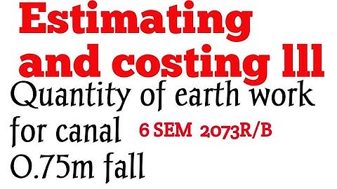 canal fall numerical Estimating and costing lll, quantity of earth work calculation  six semester
