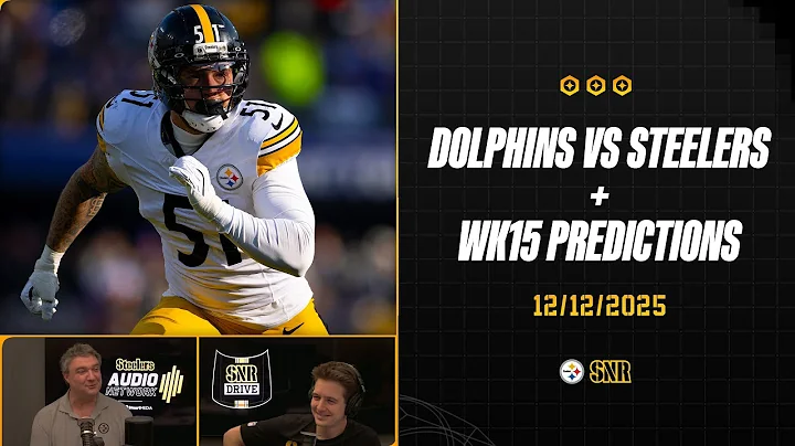 Dolphins vs Steelers + Week 15 Predictions | SNR Drive (Dec.12) | Pittsburgh Steelers