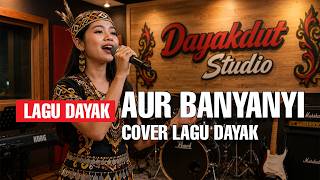 Download Lagu AUR BANYANYI | COVER LAGU DAYAK BY DAYAKDUT
