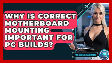 Why Is Correct Motherboard Mounting Important For PC Builds? - Your Computer Companion