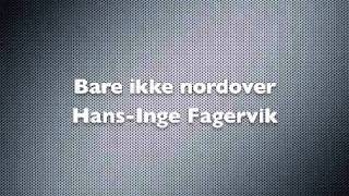 Video thumbnail of "Bare ikke nordover"