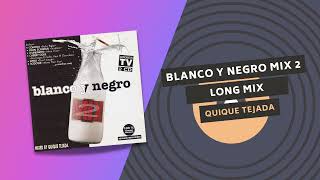 BLANCO Y NEGRO MIX 2 | LONG MIX ⚪️⚫️