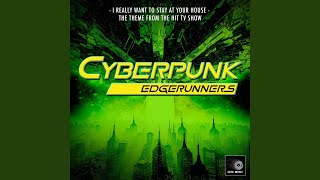 I Really Want to Stay at Your House (From "Cyberpunk: Edgerunners") - Geek Music