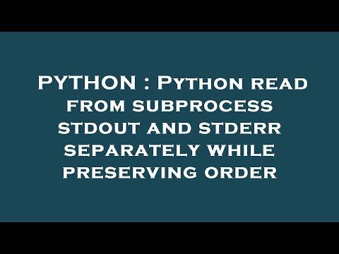 PYTHON : Python read from subprocess stdout and stderr separately while preserving order