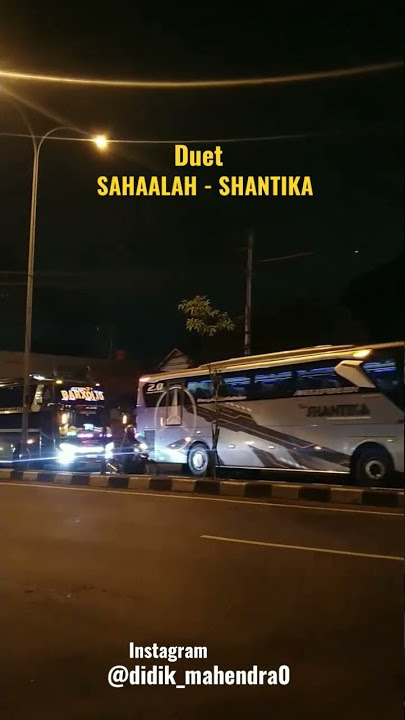 DUET PO SAHAALAH DAN PO SHANTIKA | BUS AKAP